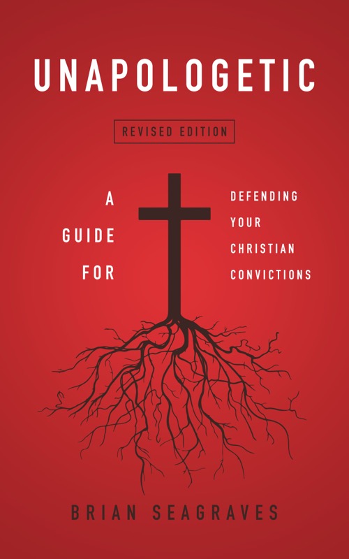 Unapologetic: A Guide for Defending Your Christian Convictions